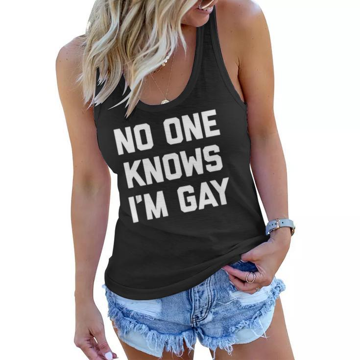 No One Knows Im Gay Funny Saying Cool Gay Pride Gay  Women Flowy Tank