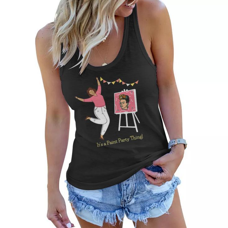 Paint And Sip Fun Girls Night Out Its A Paint Party Thing Women Flowy Tank