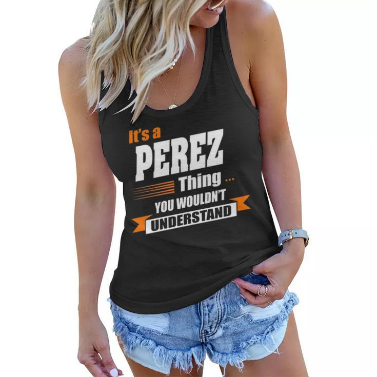 Perez Name Gift   Its A Perez Thing Women Flowy Tank