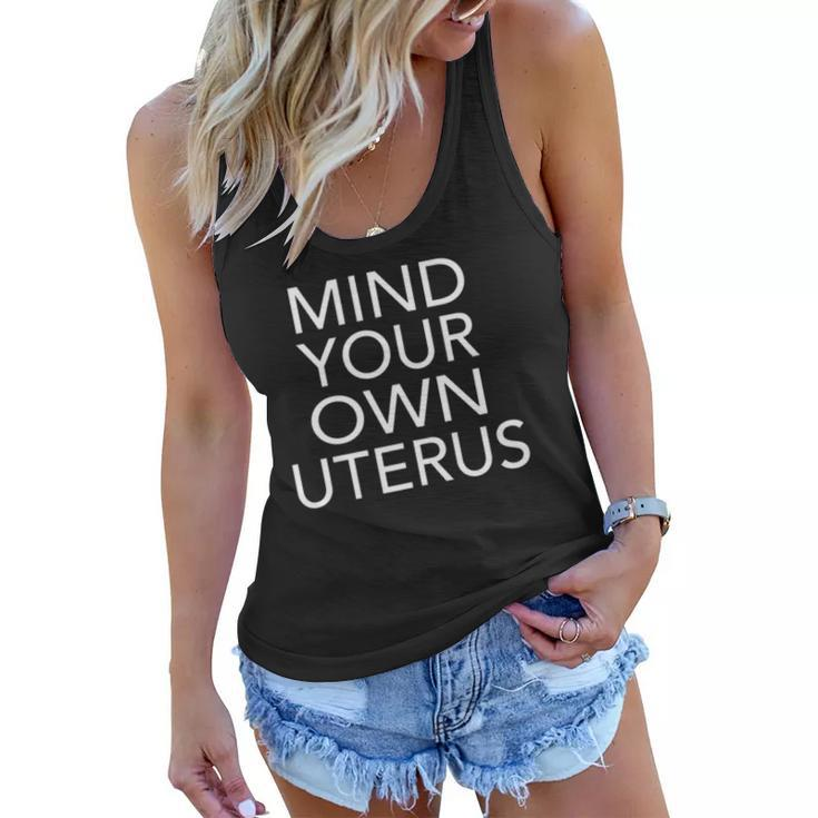 Pro Choice Mind Your Own Uterus Reproductive Rights My Body  Women Flowy Tank