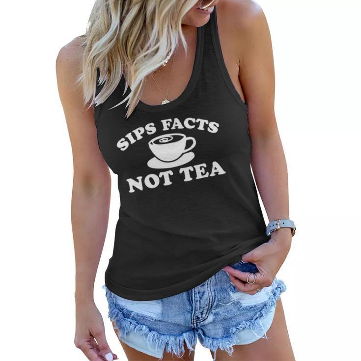 Sips Facts Not Tea Funny Gossip Meme Diva Queen Quote Joke Women Flowy Tank