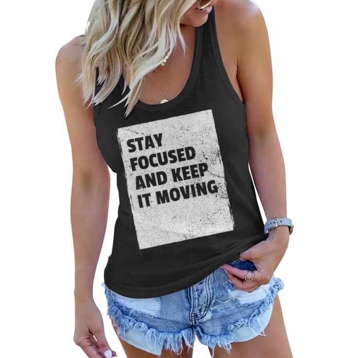 Stay Focused And Keep It Moving  Dedicated Persistance  Women Flowy Tank