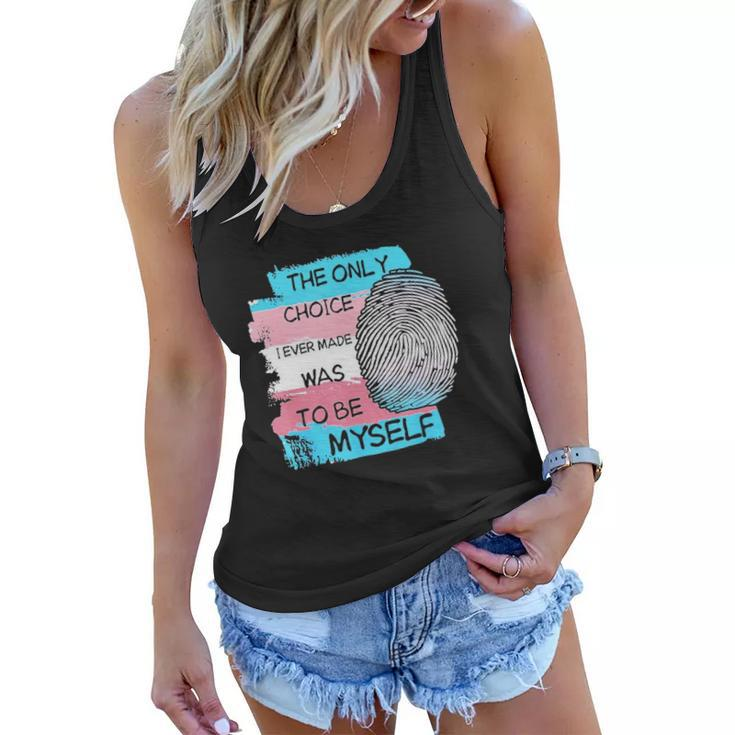 The Only Choice I Made Was To Be Myself Transgender Trans Women Flowy Tank