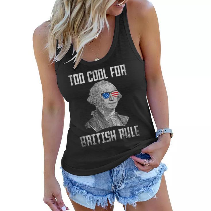 Too Cool For British Rule 4Th Of July George Washington Women Flowy Tank