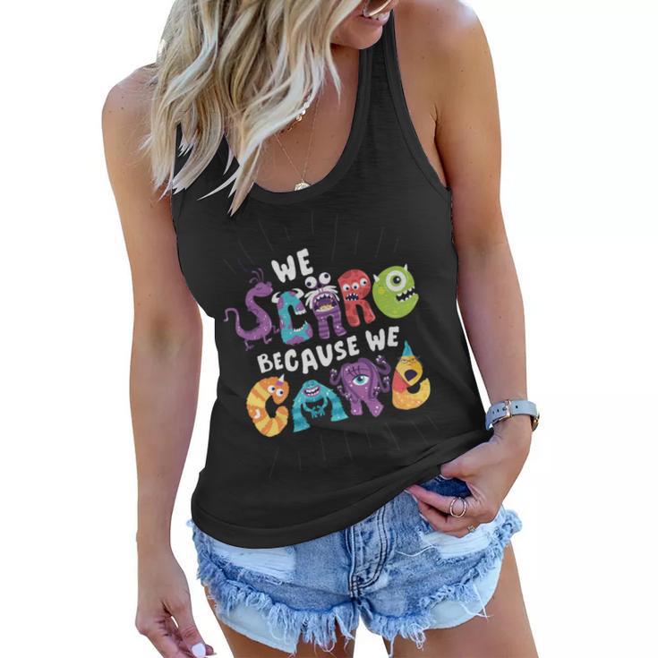 We Scare Because We Care  274 Trending Shirt Women Flowy Tank