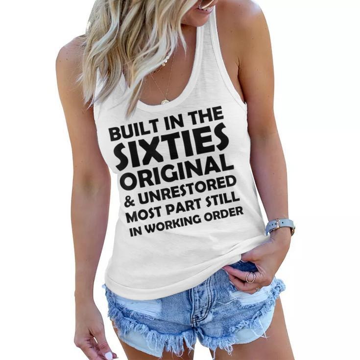 Built In The Sixties Original And Unrestored Funny Birthday  Women Flowy Tank