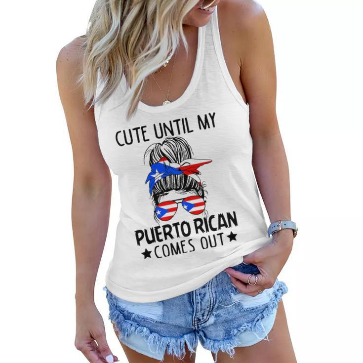 Cute Until My Puerto Rican Comes Out Messy Bun Hair Women Flowy Tank