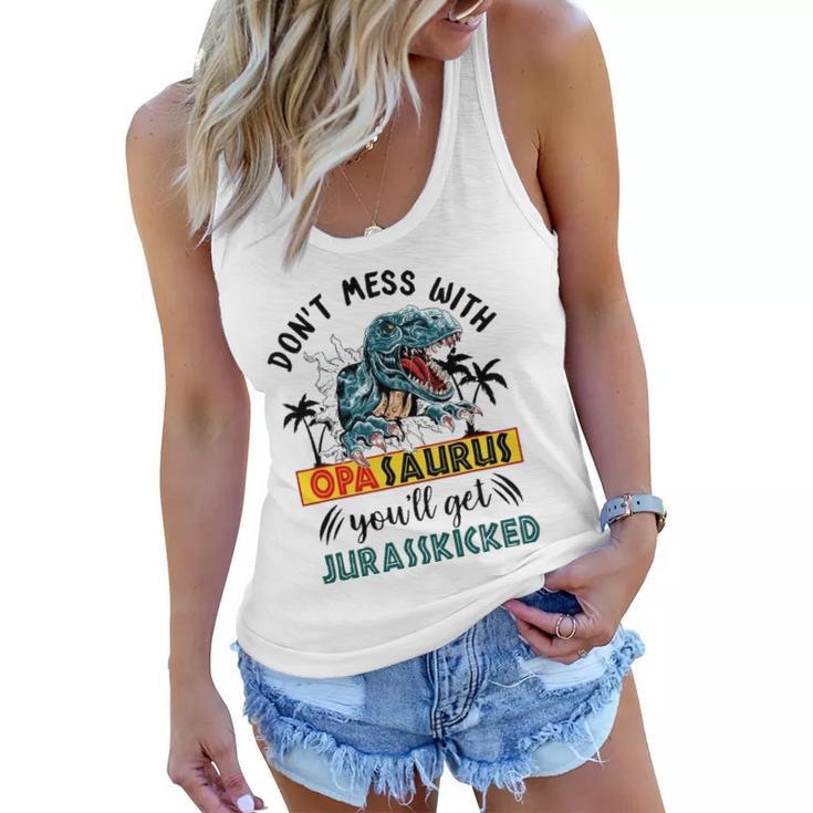 Dont Mess With Opasaurus Youll Get Jurasskicked Women Flowy Tank