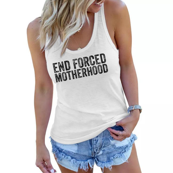 End Forced Motherhood Pro Choice Feminist Womens Rights  Women Flowy Tank