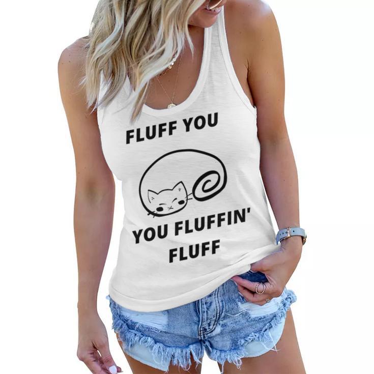 Fluff You You Fluffin Fluff Rude Cat V2 Women Flowy Tank