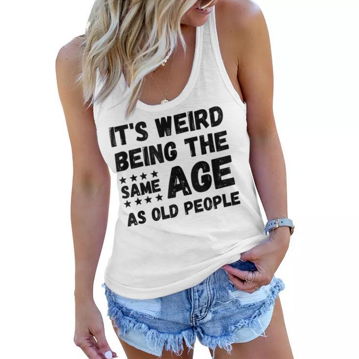 Funny Its Weird Being The Same Age As Old People Christmas Women Flowy Tank