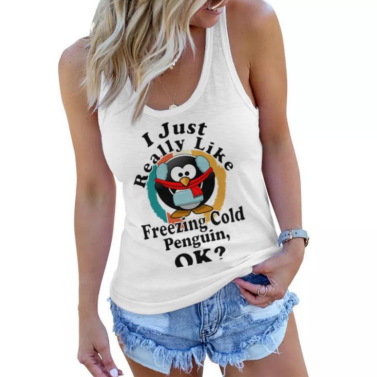 I Really Like Freezing Cold Penguin Ok Women Flowy Tank