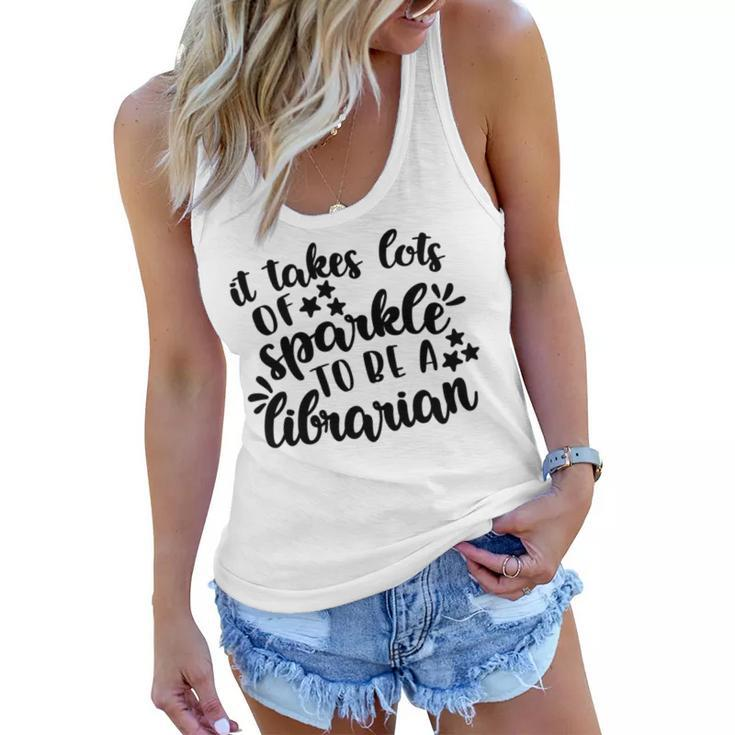 It Takes Lots Of Sparkle To Be A Librarian Women Flowy Tank