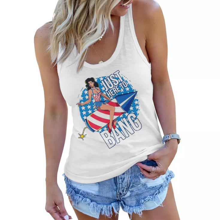 Just Here To Bang Fireworks Fourth Of July Usa Girl American Women Flowy Tank