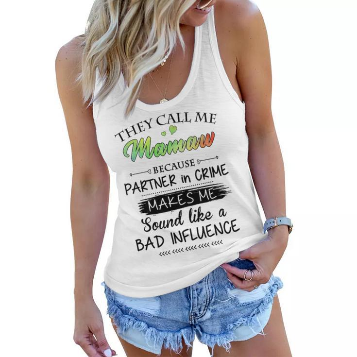 Mamaw Grandma Gift   They Call Me Mamaw Because Partner In Crime Women Flowy Tank