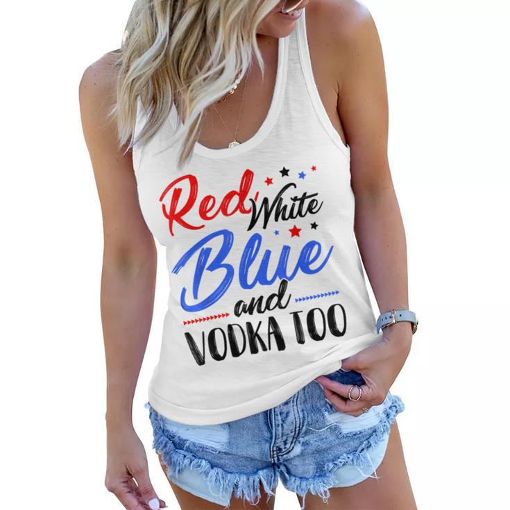 Red White Blue And Vodka Too Wine Drinking 4Th Of July  Women Flowy Tank
