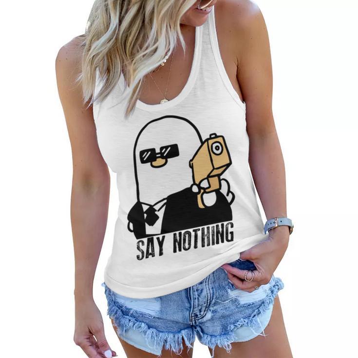 Say Nothing  Women Flowy Tank