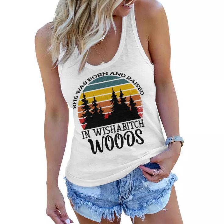 She Was Born And Raised In Wishabitch Woods  Women Flowy Tank