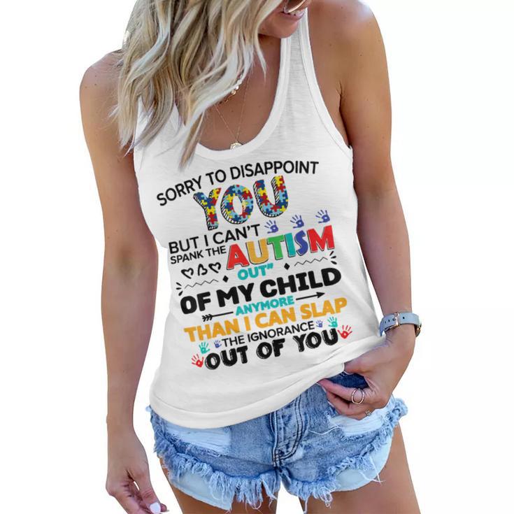 Sorry To Disappoint You But I Cant Spank The Autism Women Flowy Tank