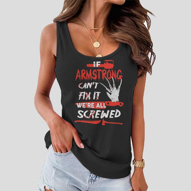 Armstrong Name Halloween Horror Gift If Armstrong Cant Fix It Were All Screwed Women Flowy Tank