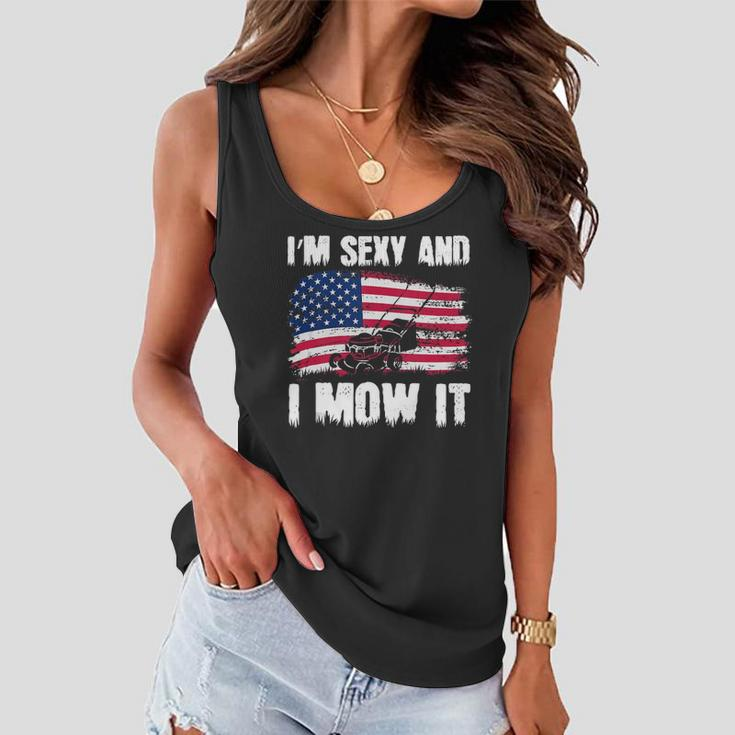 Funny Lawn Mowing Gifts Usa Proud Im Sexy And I Mow It Women Flowy Tank