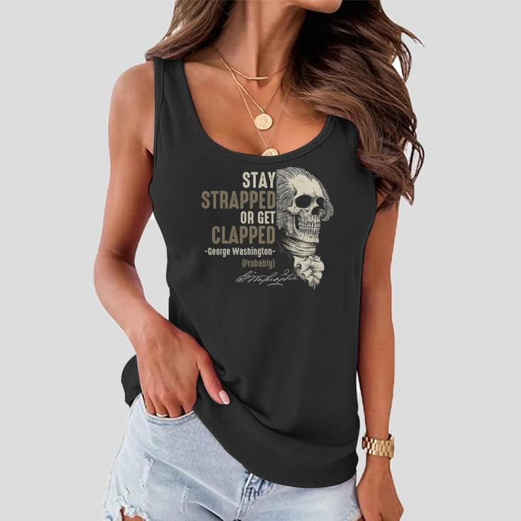 George Washington Stay Strapped Or Get Clapped 4Th Of July Women Flowy Tank