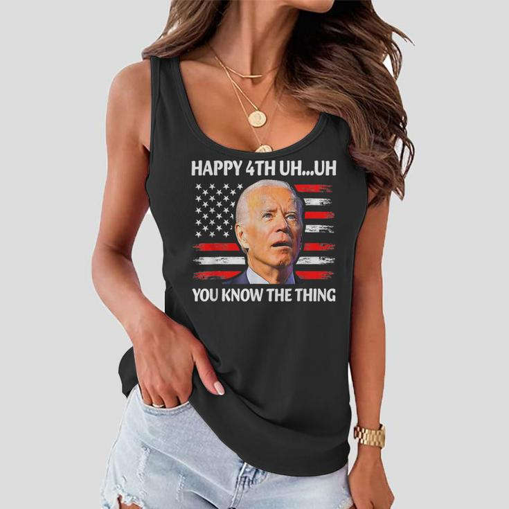Happy Uh You Know The Thing Funny Joe Biden 4Th Of July Women Flowy Tank