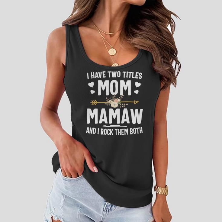 I Have Two Titles Mom And Mamaw Mothers Day Gifts Women Flowy Tank