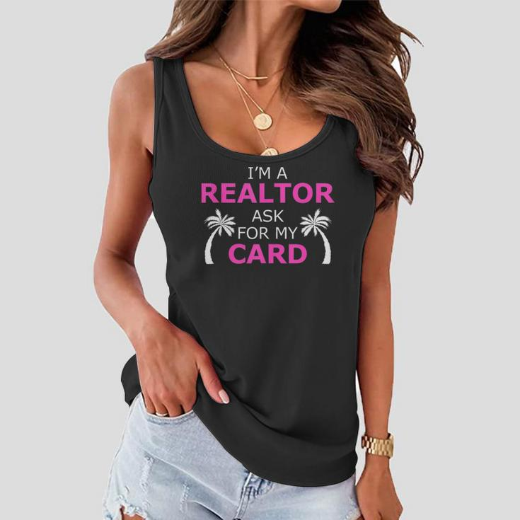 Im A Realtor Ask For My Card Beach Home Realtor Design Women Flowy Tank