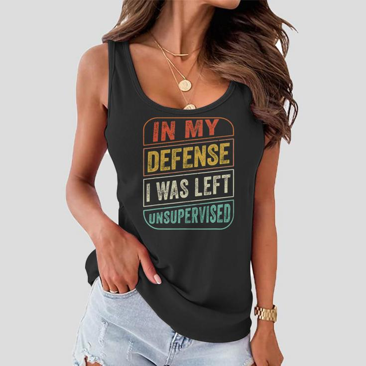 In My Defense I Was Left Unsupervised Funny Women Flowy Tank