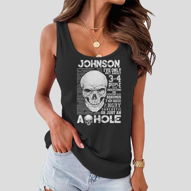Johnson Name Gift Johnson Ive Only Met About 3 Or 4 People Women Flowy Tank