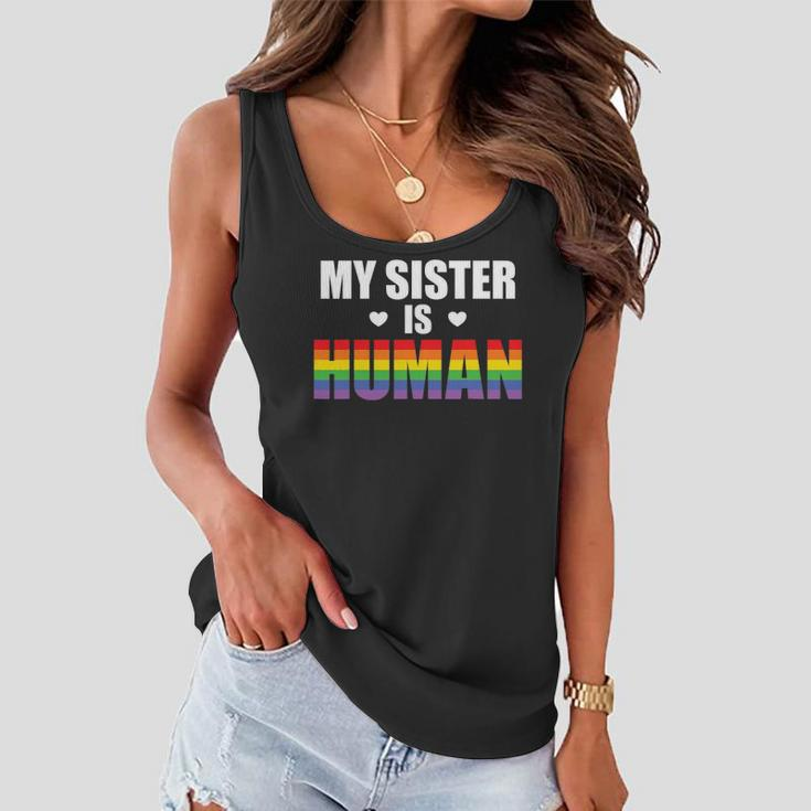 My Sister Is Human Lgbtq Ally Gay Pride Flag Sibling Love Women Flowy Tank
