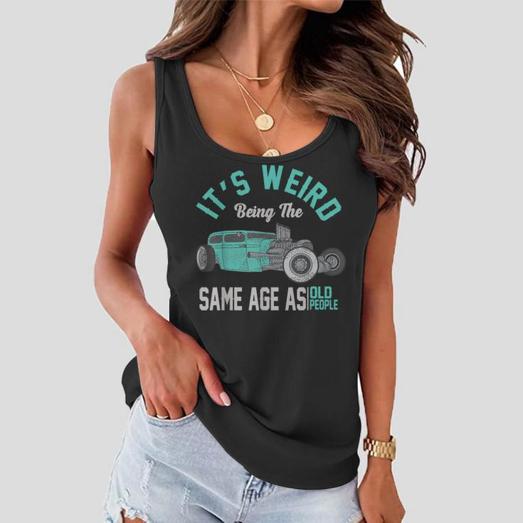 Older People Its Weird Being The Same Age As Old People Women Flowy Tank