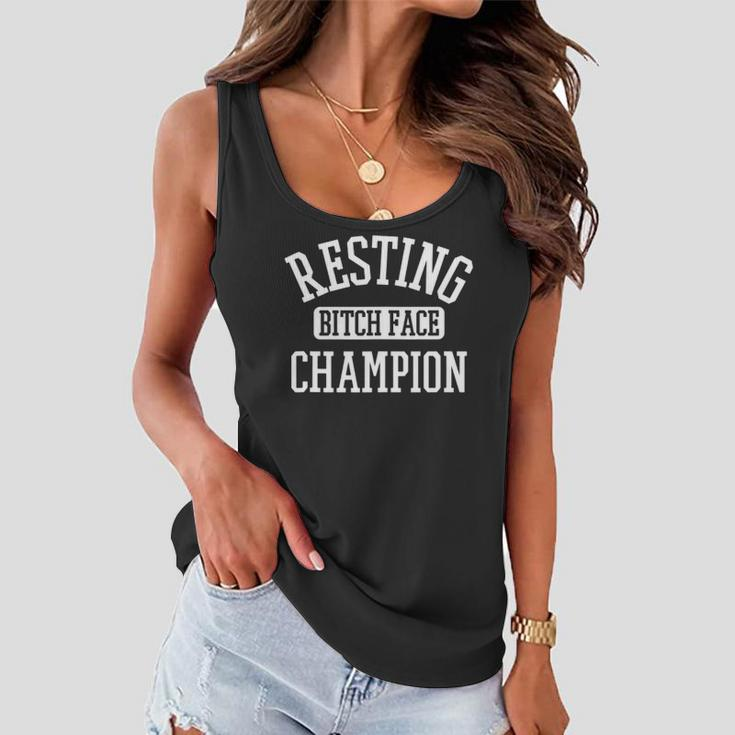 Resting Bitch Face Champion Womans Girl Funny Girly Humor Women Flowy Tank