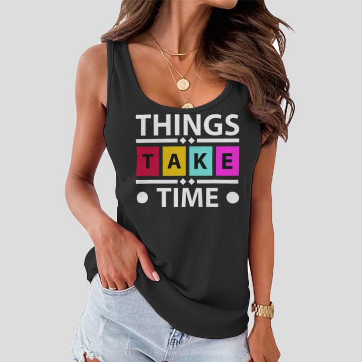 Things Take Time 772 Trending Shirt Women Flowy Tank