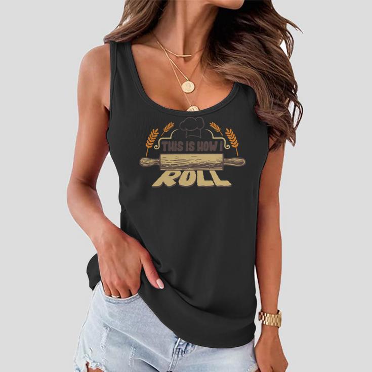 This Is How I Roll 127 Trending Shirt Women Flowy Tank