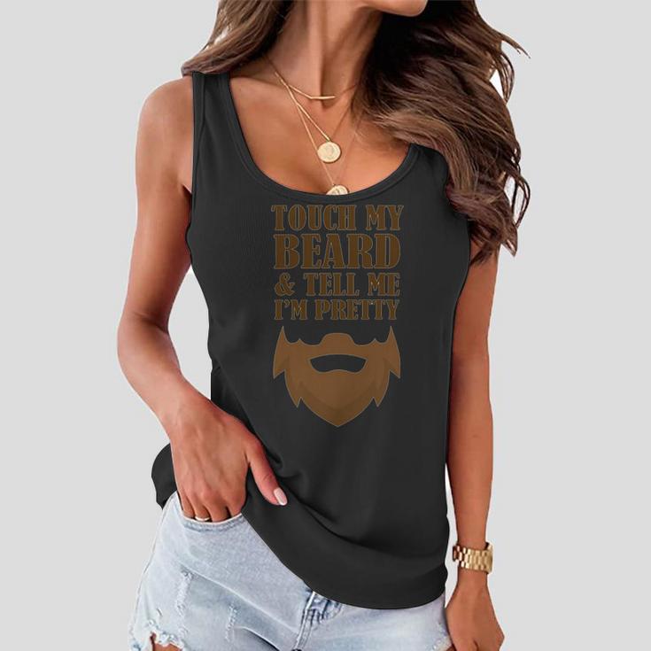 Touch My Beard And Tell Me Im Pretty 287 Shirt Women Flowy Tank