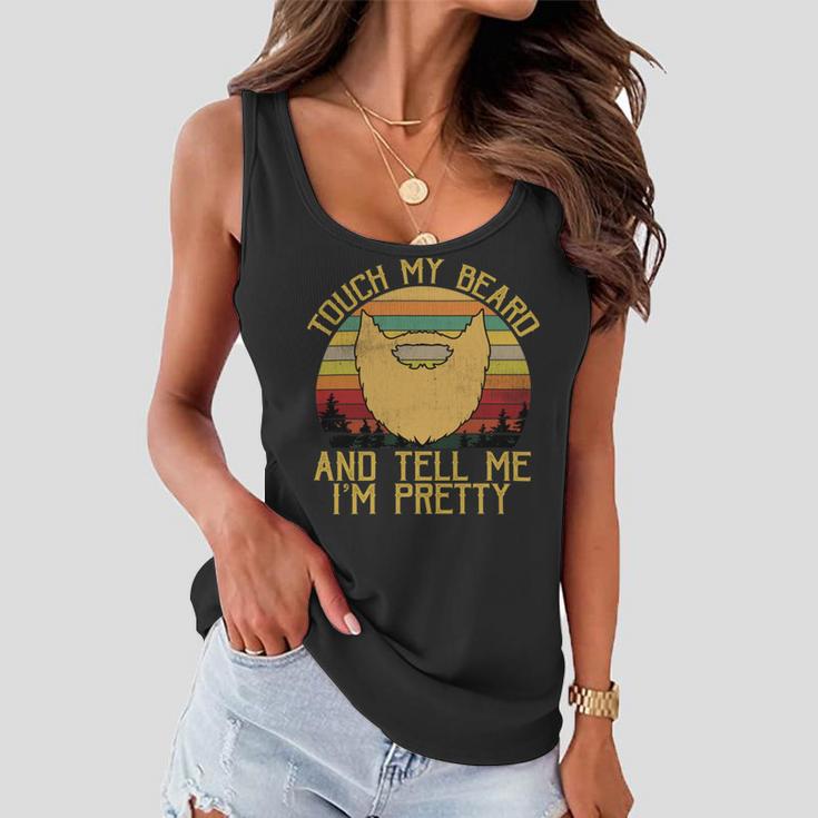 Touch My Beard And Tell Me Im Pretty 290 Shirt Women Flowy Tank