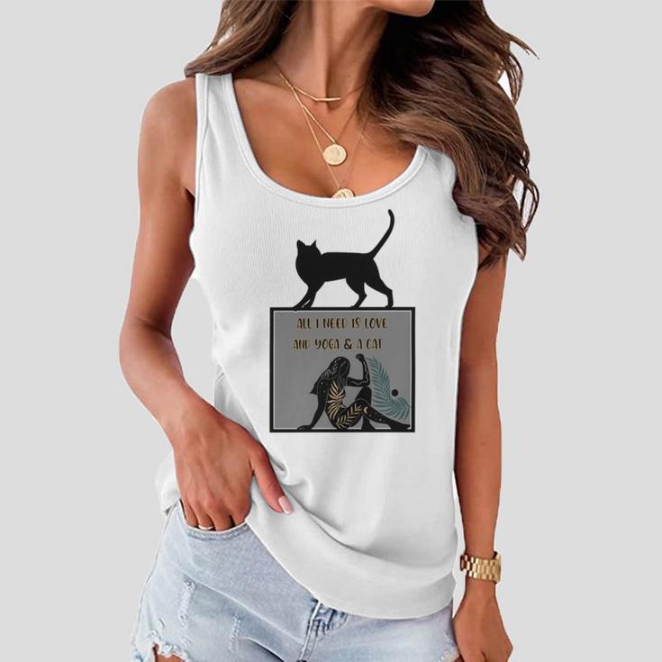 All I Need Is Love And Yoga And A Cat Lovers Gift For Yoga Lovers Funny Cat Women Flowy Tank