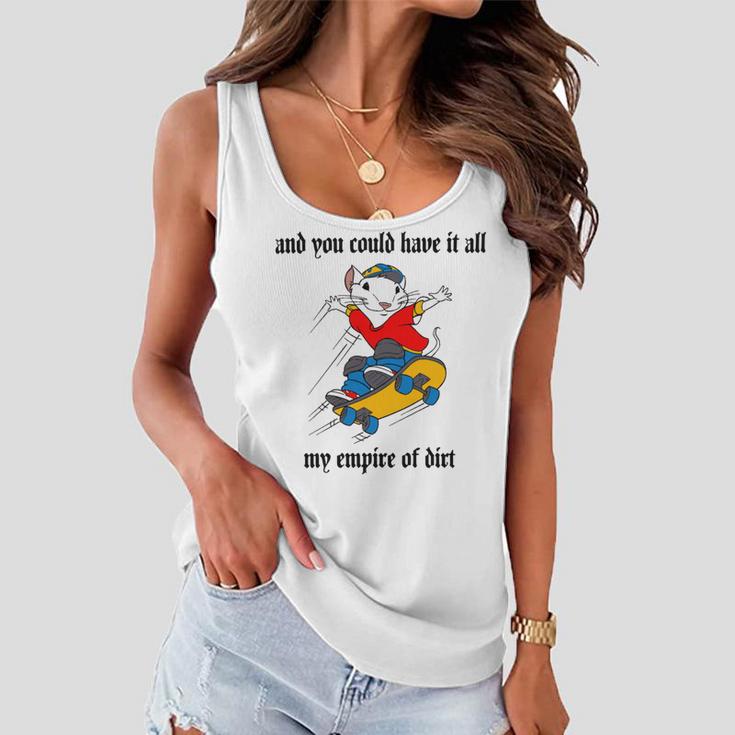 And You Could Have It All My Empire Of Dirt Women Flowy Tank