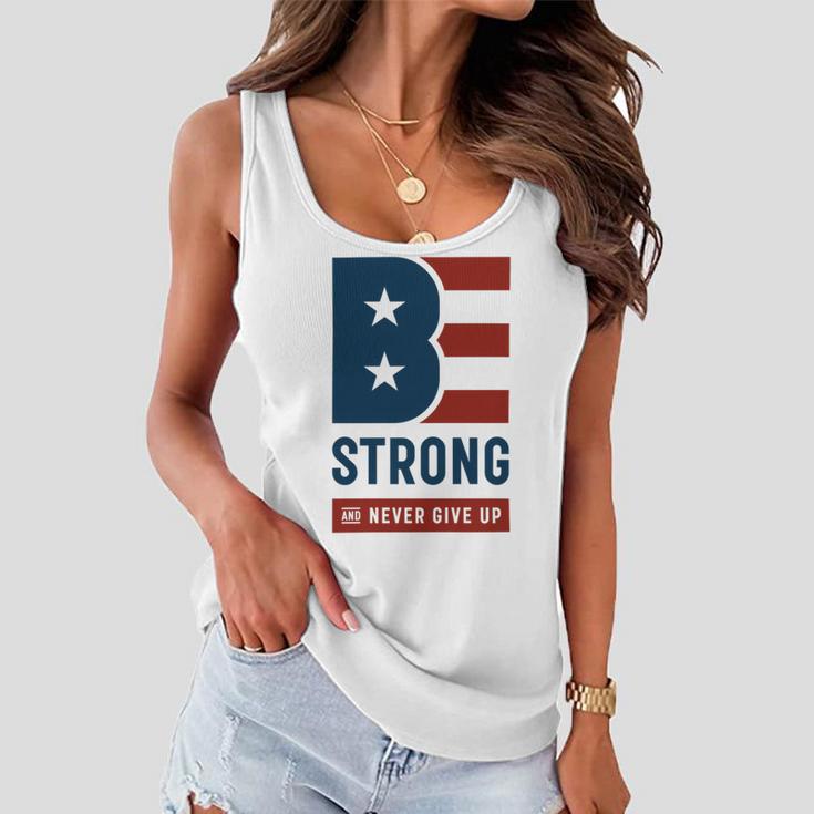 Be Strong And Never Give Up Tshirt American Tshirt United State Of America Women Flowy Tank