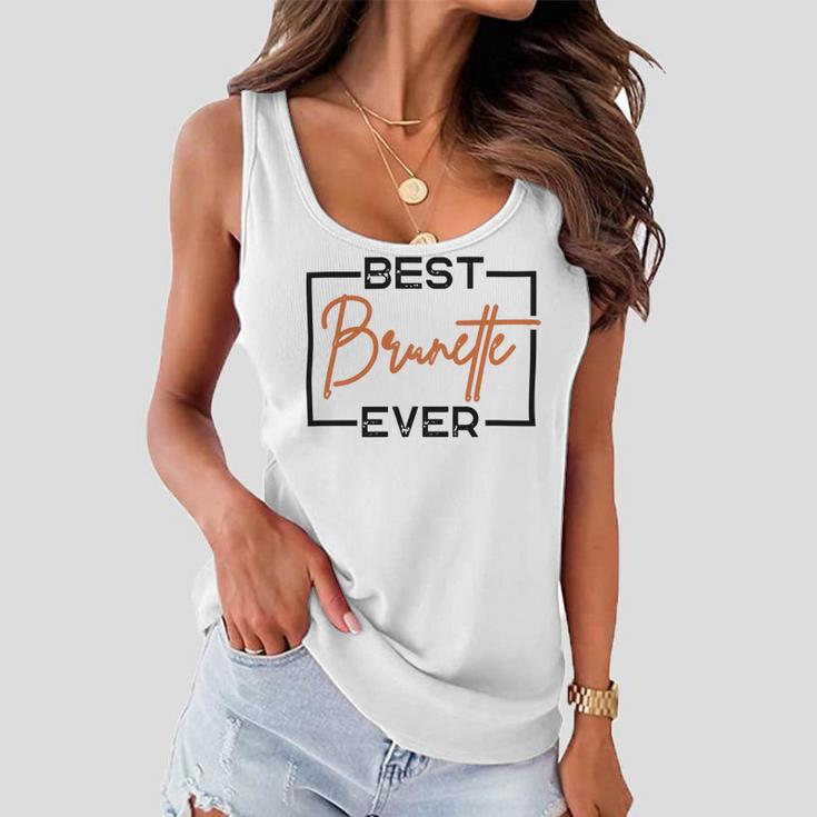 Best Brunette Ever Brunette Brownie Women Flowy Tank