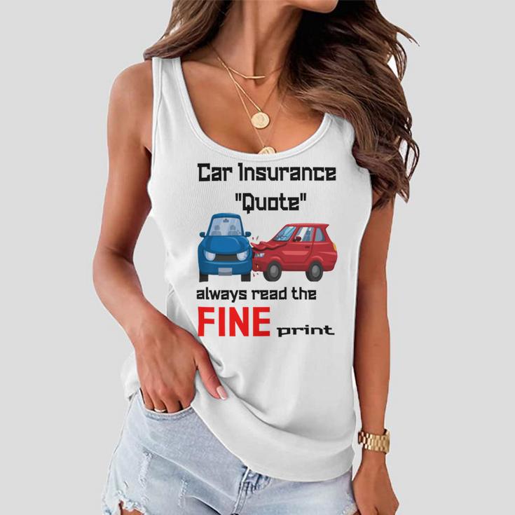 Car Insurance Quote Always Read The Fine Print Women Flowy Tank