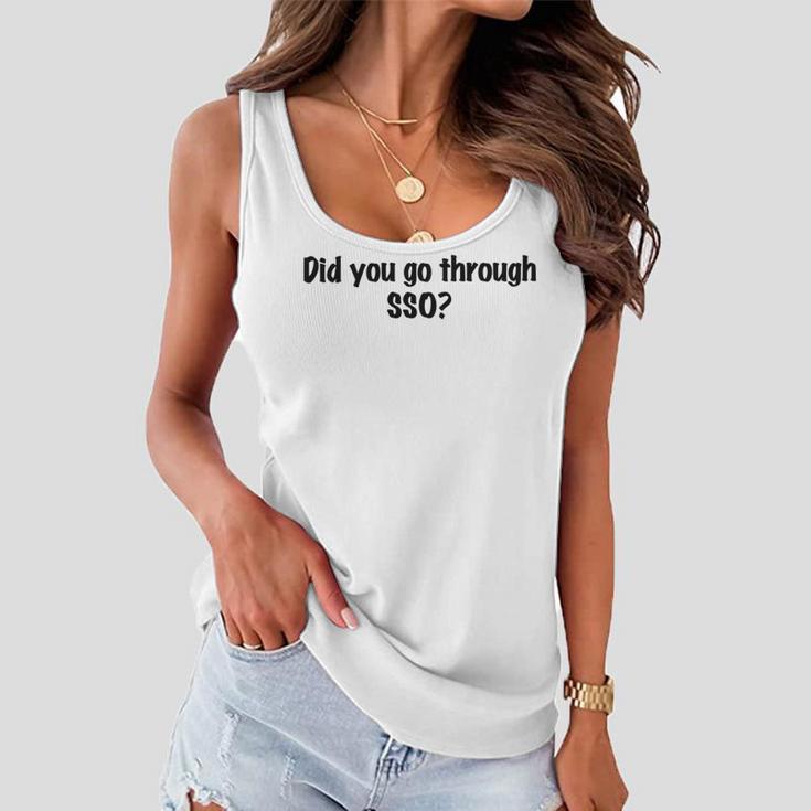 Did You Go Through Sso Women Flowy Tank