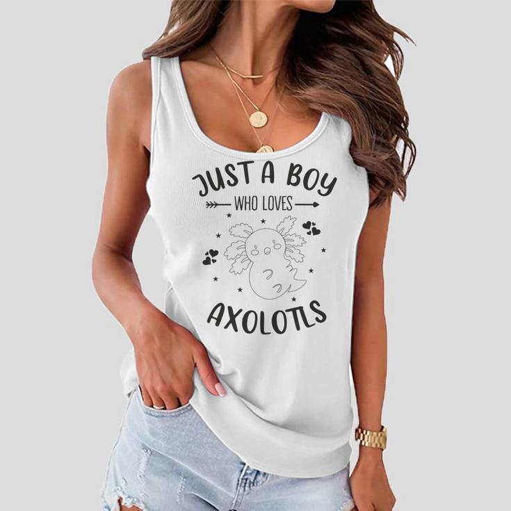 Funny Axolotl Quote Mexican Walking Fish Just A Boy Who Loves Axolotls Women Flowy Tank