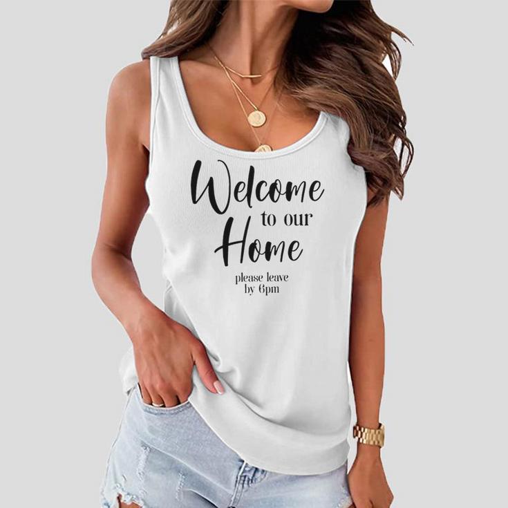 Funny Housewarming Home Accessories Welcome Please Leave By 9 Pm Sleeveless Top 435 Trending Shirt Women Flowy Tank