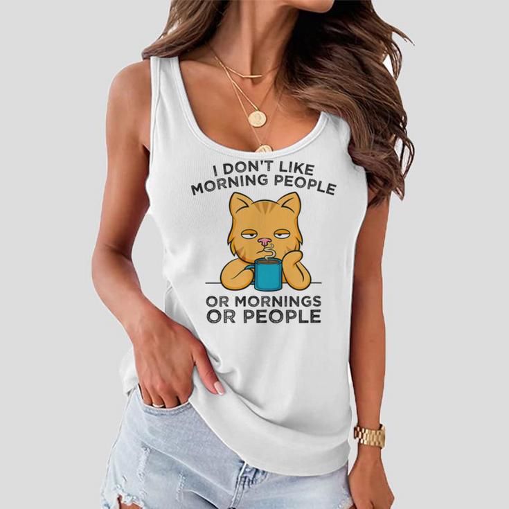 I Dont Like Morning People Or Mornings Or People V2 Women Flowy Tank