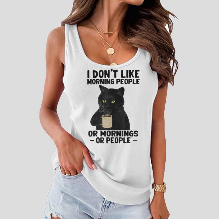 I Dont Like Morning People Or Mornings Or People V3 Women Flowy Tank