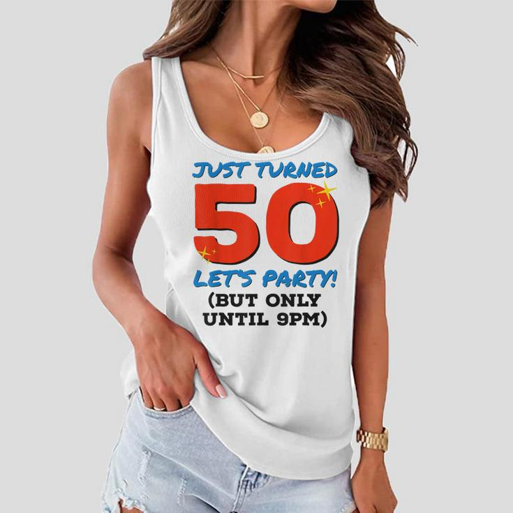 Just Turned 50 Party Until 9Pm Funny 50Th Birthday Gag Gift V2 Women Flowy Tank