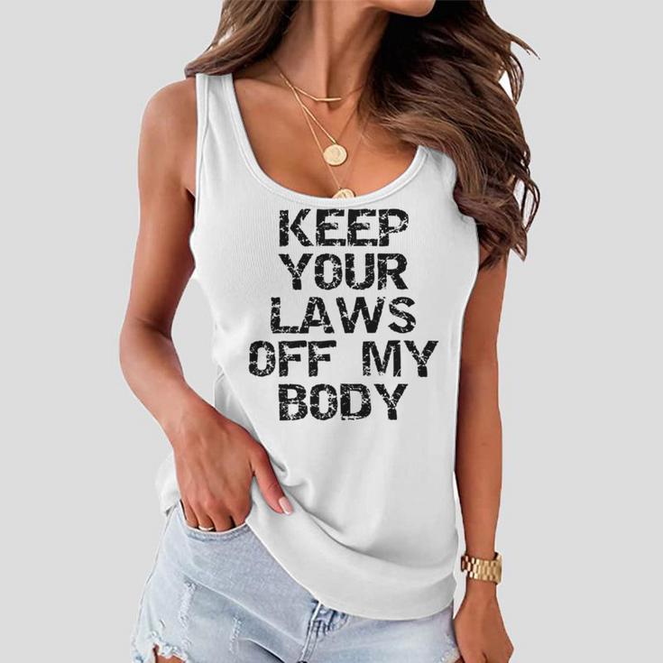 Keep Your Laws Off My Body 226 Shirt Women Flowy Tank